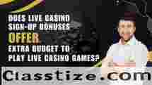 Does Live Casino Sign up Bonus Offer Extra Budget to Play Live Casino Games?