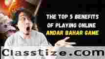 The Top 5 Benefits of Playing Online Andar Bahar Game