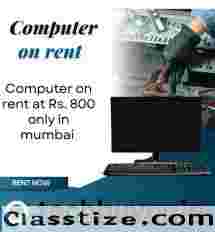 COMPUTER ON RENT AT RS. 800 ONLY IN MUMBAI