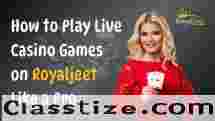 How to Play Live Casino Games on Royaljeet Like a Pro