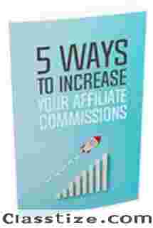 5 Ways to Increase Your Affiliate Commissions