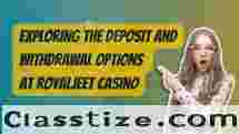 Exploring the Deposit and Withdrawal Options at Royaljeet Casino