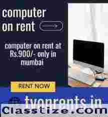 COMPUTER ON RENT AT RS. 900 ONLY IN MUMBAI