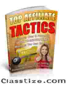 Top Affiliate Tactics – Discover Over 8 Powerful Wealth– Generating Methods You Can Use to Make a Living From Selling Products  You Don't Have to Create!