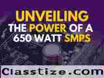UNVEILING THE POWER OF A 650 WATT SMPS