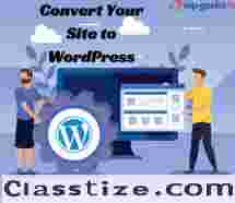 Convert Your Site to WordPress: A Step-by-Step Guide