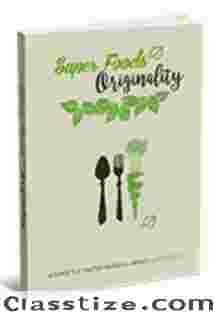 Super Foods Originality – A Perfectly Crafted Guide All About Super Foods