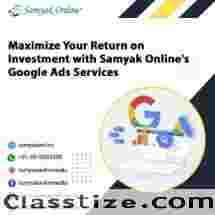 Maximize Your Return on Investment with Samyak Online's Google Ads Services