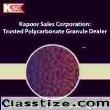 Kapoor Sales Corporation: Trusted Polycarbonate Granule Dealer