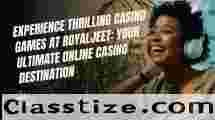 Experience Thrilling Casino Games at RoyalJeet: Your Ultimate Online Casino Destination