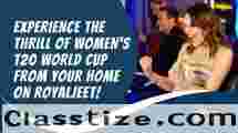 Experience the thrill of Women's T20 World Cup From Your Home on RoyalJeet!