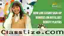 How Live Casino Sign up Bonus on Royaljeet benefit players?