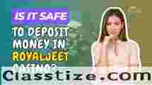 Is It Safe to Deposit Money in Royaljeet Casino?